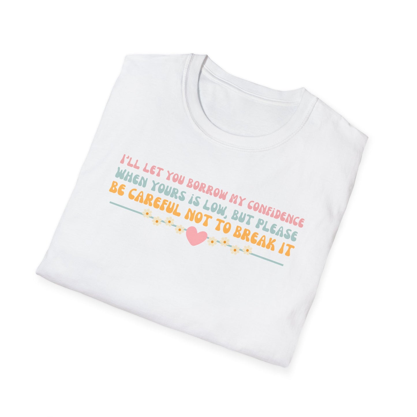 Borrow My Confidence- Unisex Softstyle T-Shirt