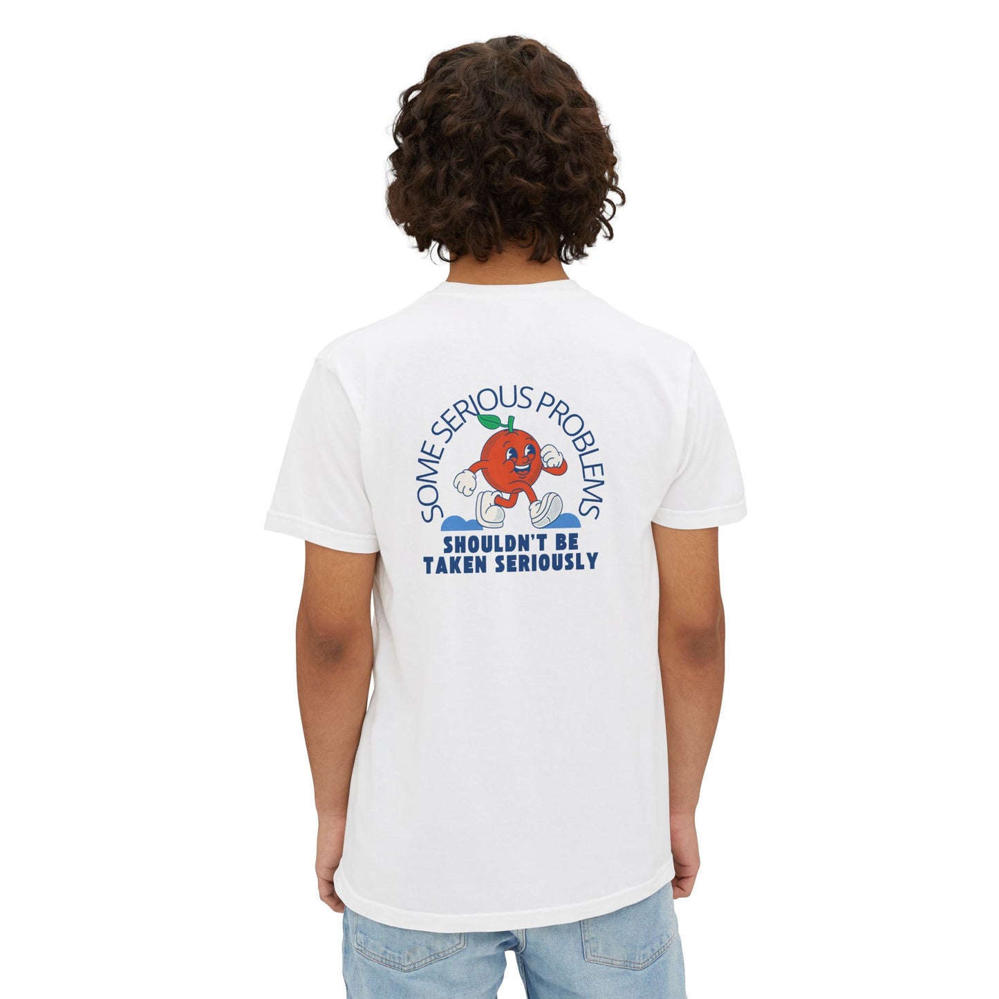 "Some Serious Problems Shouldn't Be Taken Seriously- Unisex Pocket T-Shirt