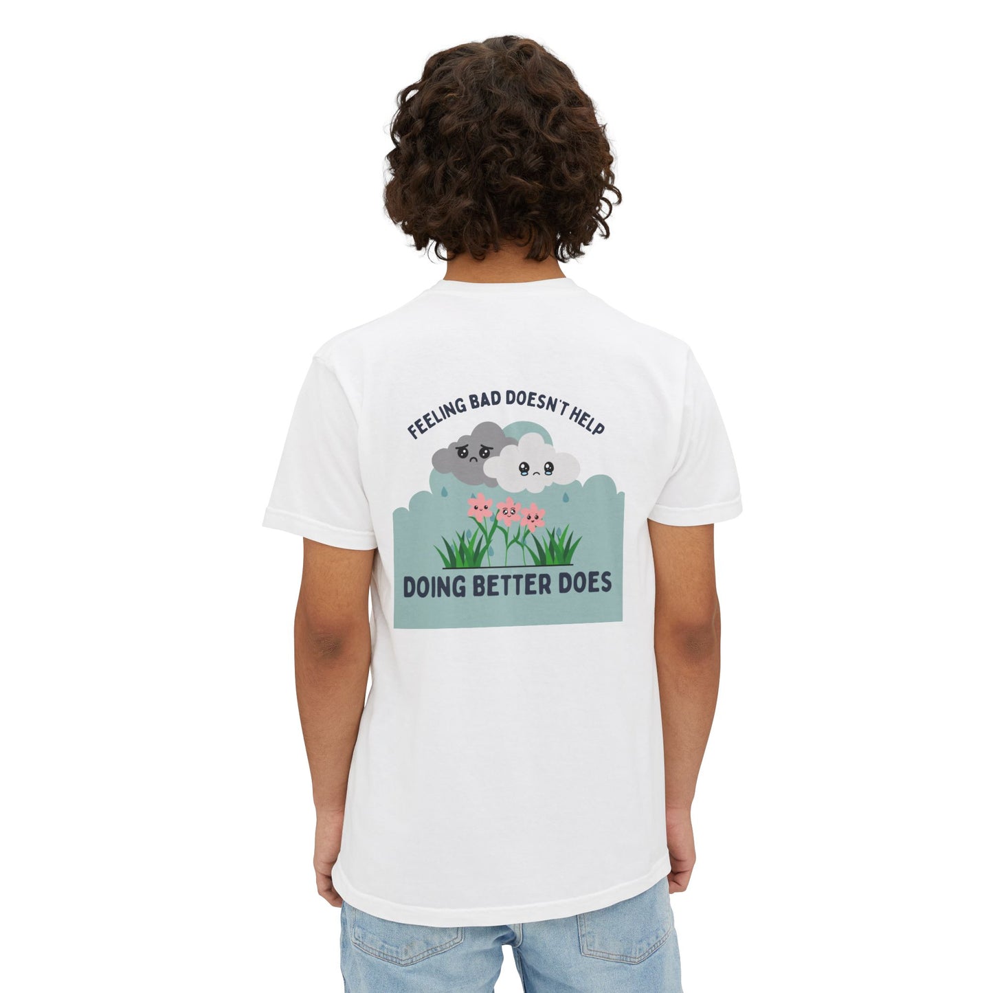 "Feeling Bad Doesn't Help. Doing Better Does"- Unisex Pocket Shirt