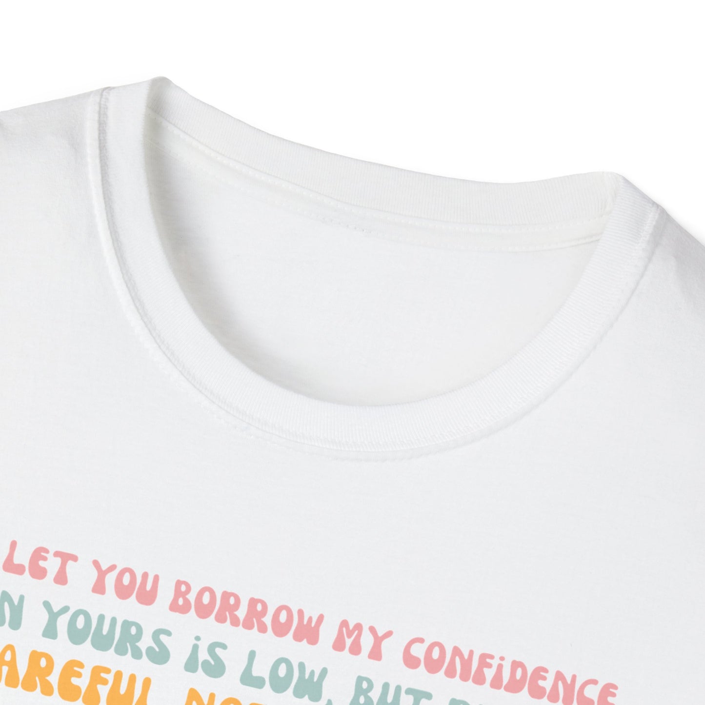 Borrow My Confidence- Unisex Softstyle T-Shirt