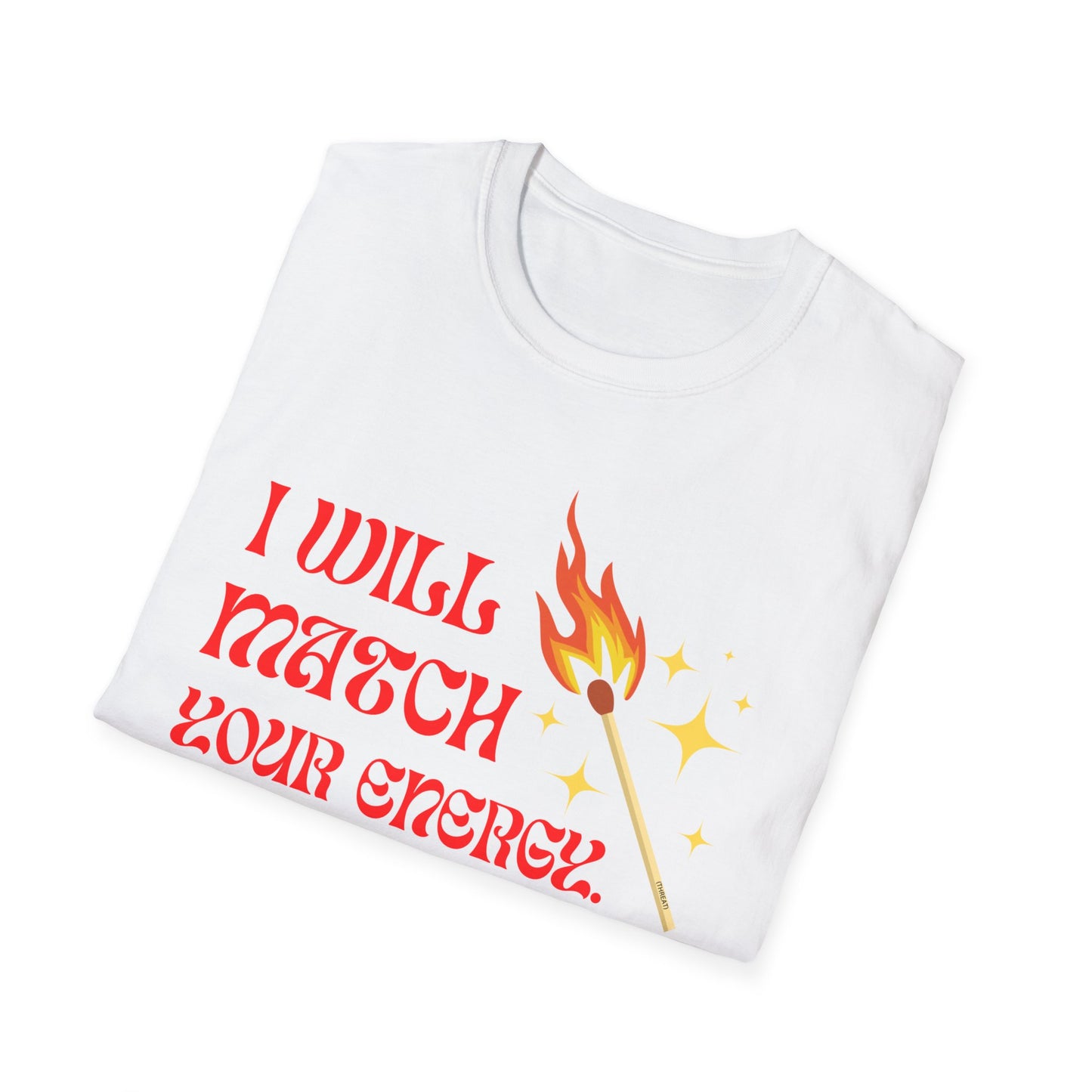 I Will Match Your Energy Unisex Softstyle T-Shirt