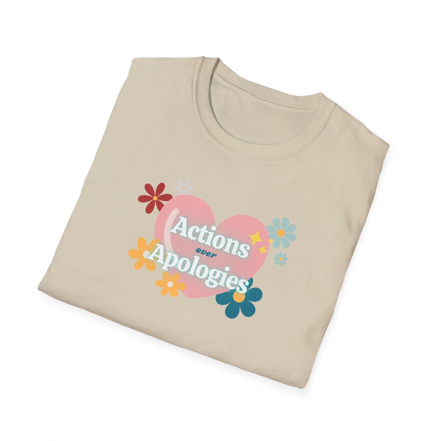 "Actions Over Apologies" -Unisex Softstyle T-Shirt