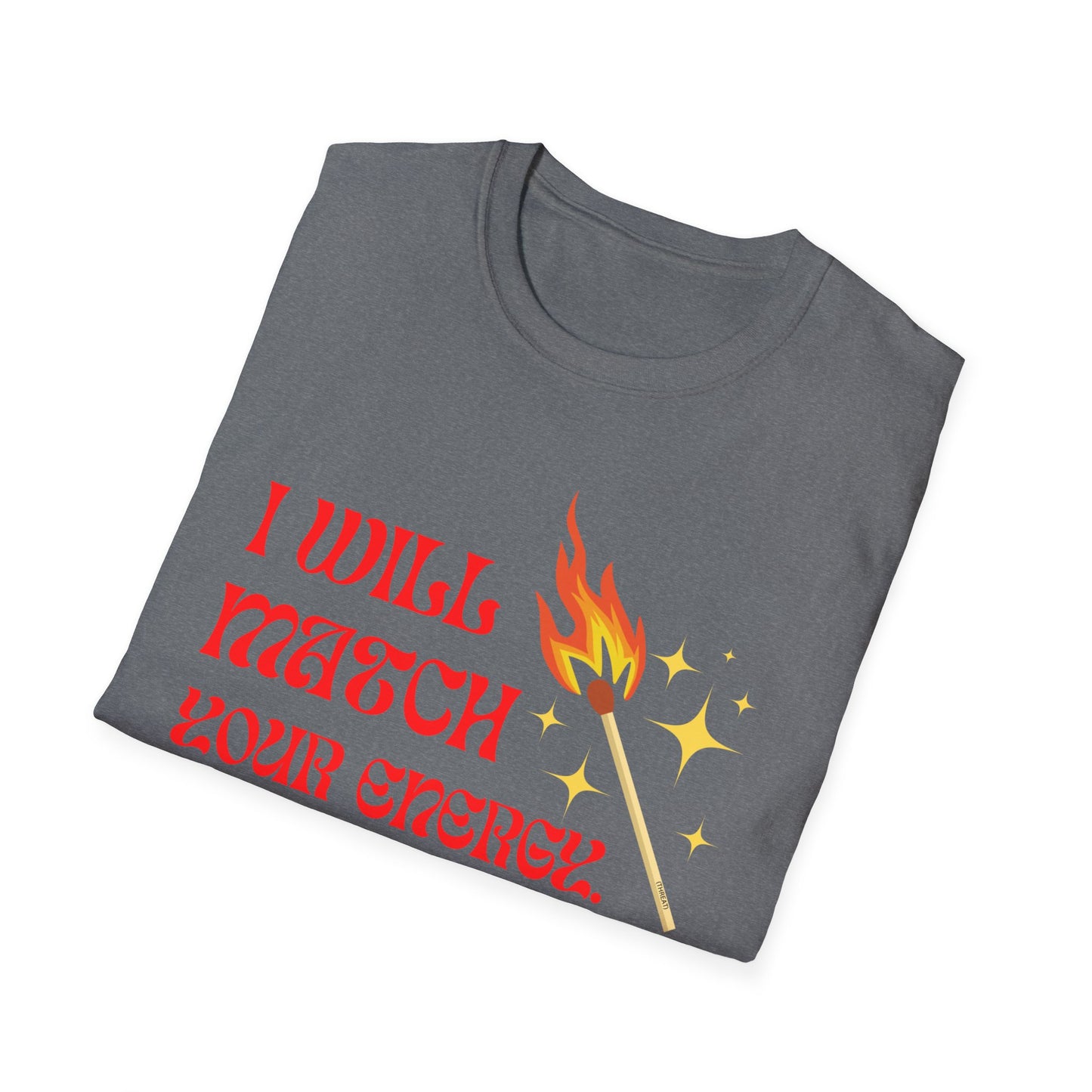 I Will Match Your Energy Unisex Softstyle T-Shirt