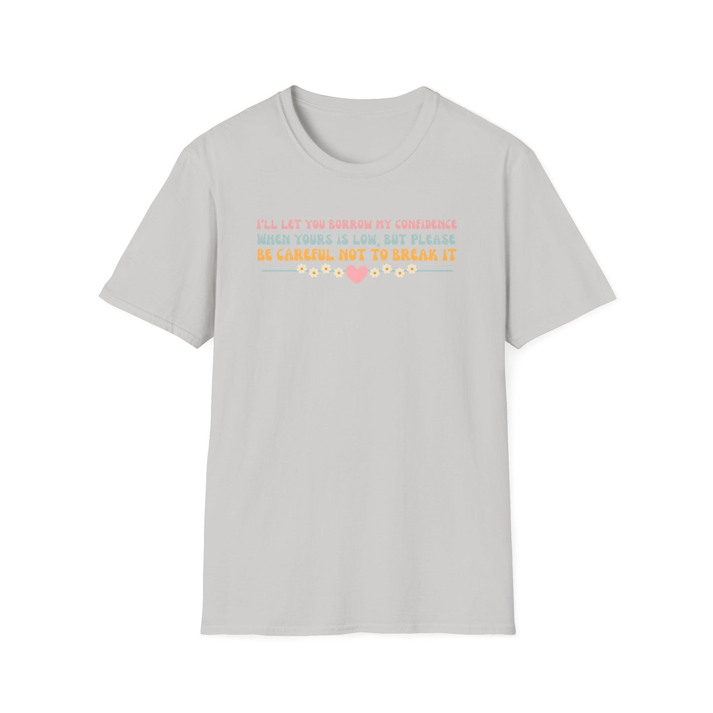 Borrow My Confidence- Unisex Softstyle T-Shirt