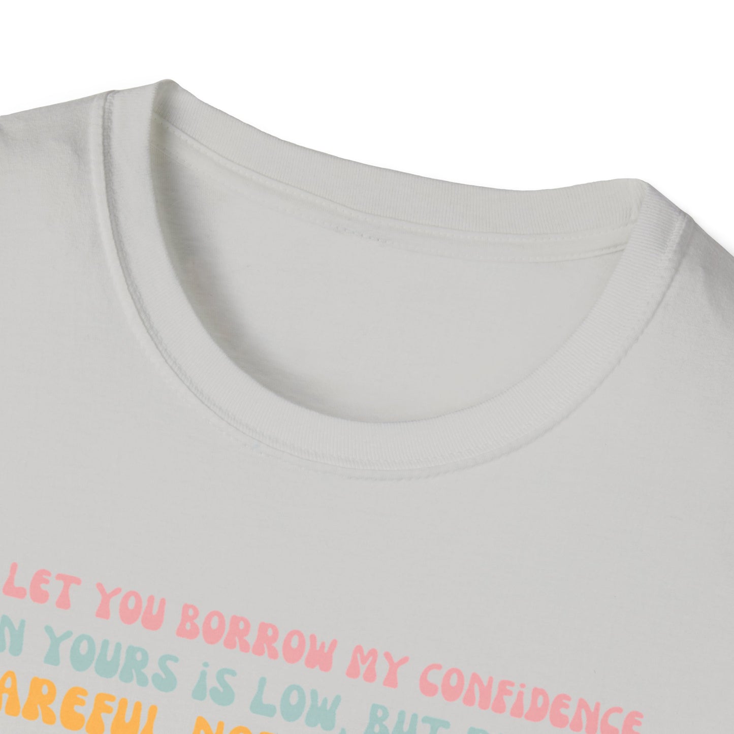 Borrow My Confidence- Unisex Softstyle T-Shirt
