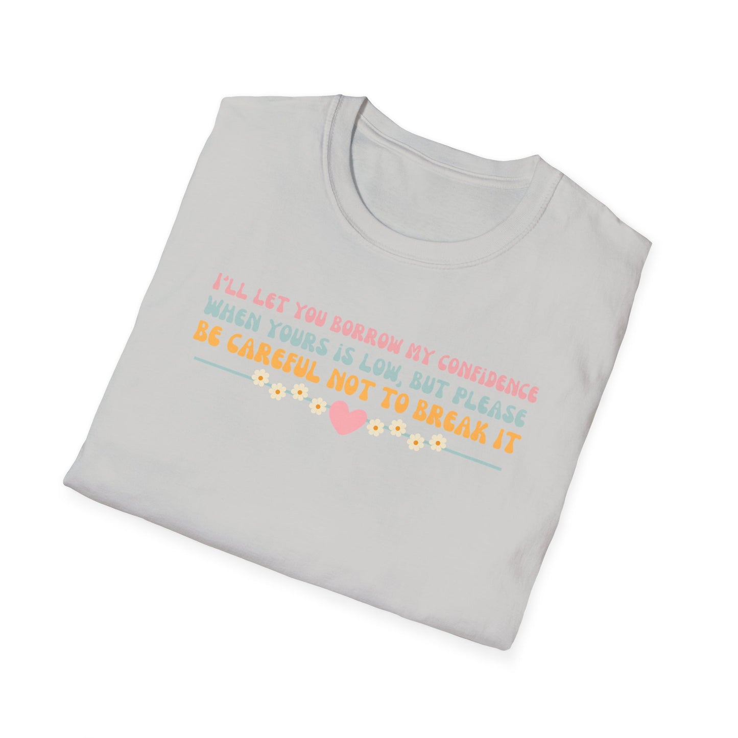 Borrow My Confidence- Unisex Softstyle T-Shirt