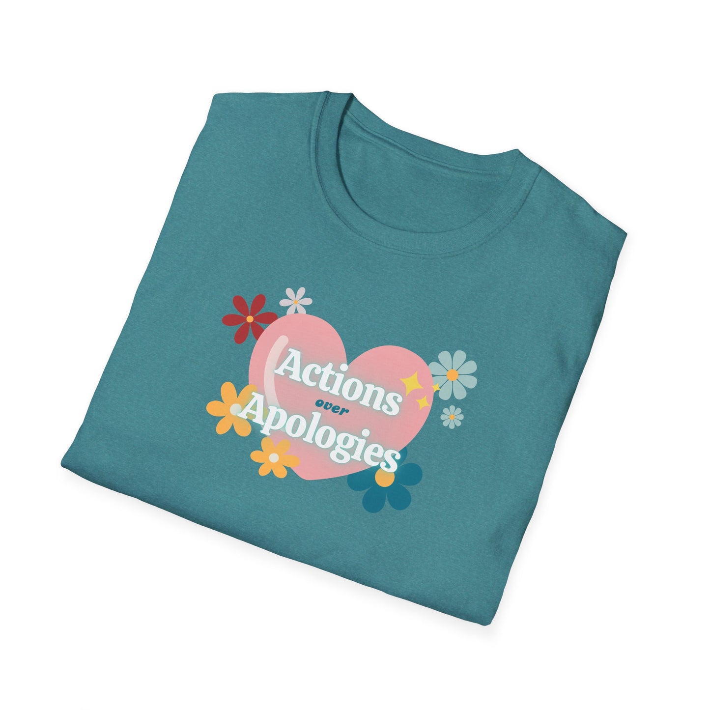 "Actions Over Apologies" -Unisex Softstyle T-Shirt