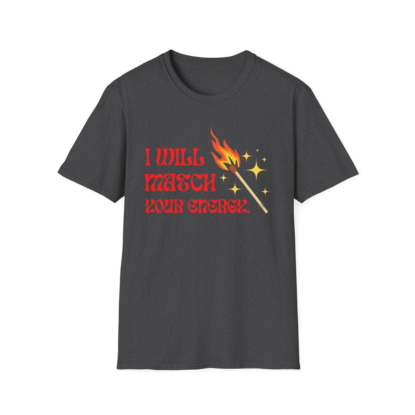 I Will Match Your Energy Unisex Softstyle T-Shirt