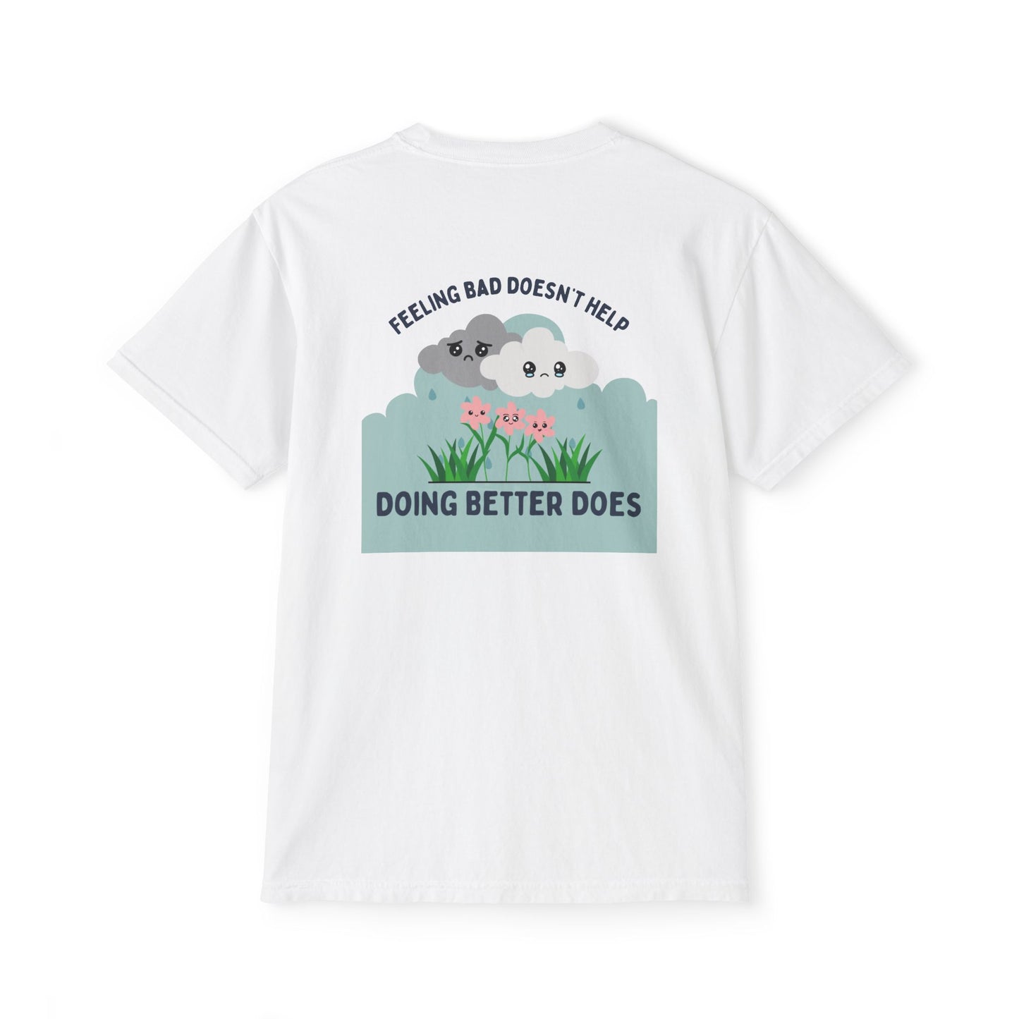 "Feeling Bad Doesn't Help. Doing Better Does"- Unisex Pocket Shirt