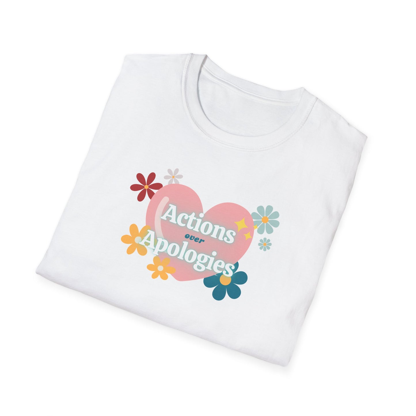"Actions Over Apologies" -Unisex Softstyle T-Shirt