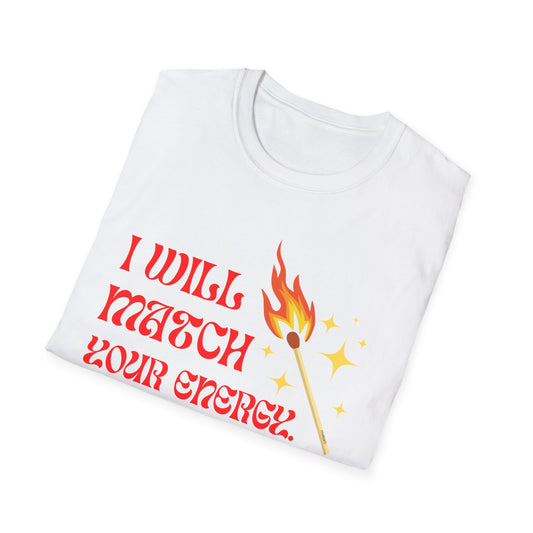 I Will Match Your Energy Unisex Softstyle T-Shirt