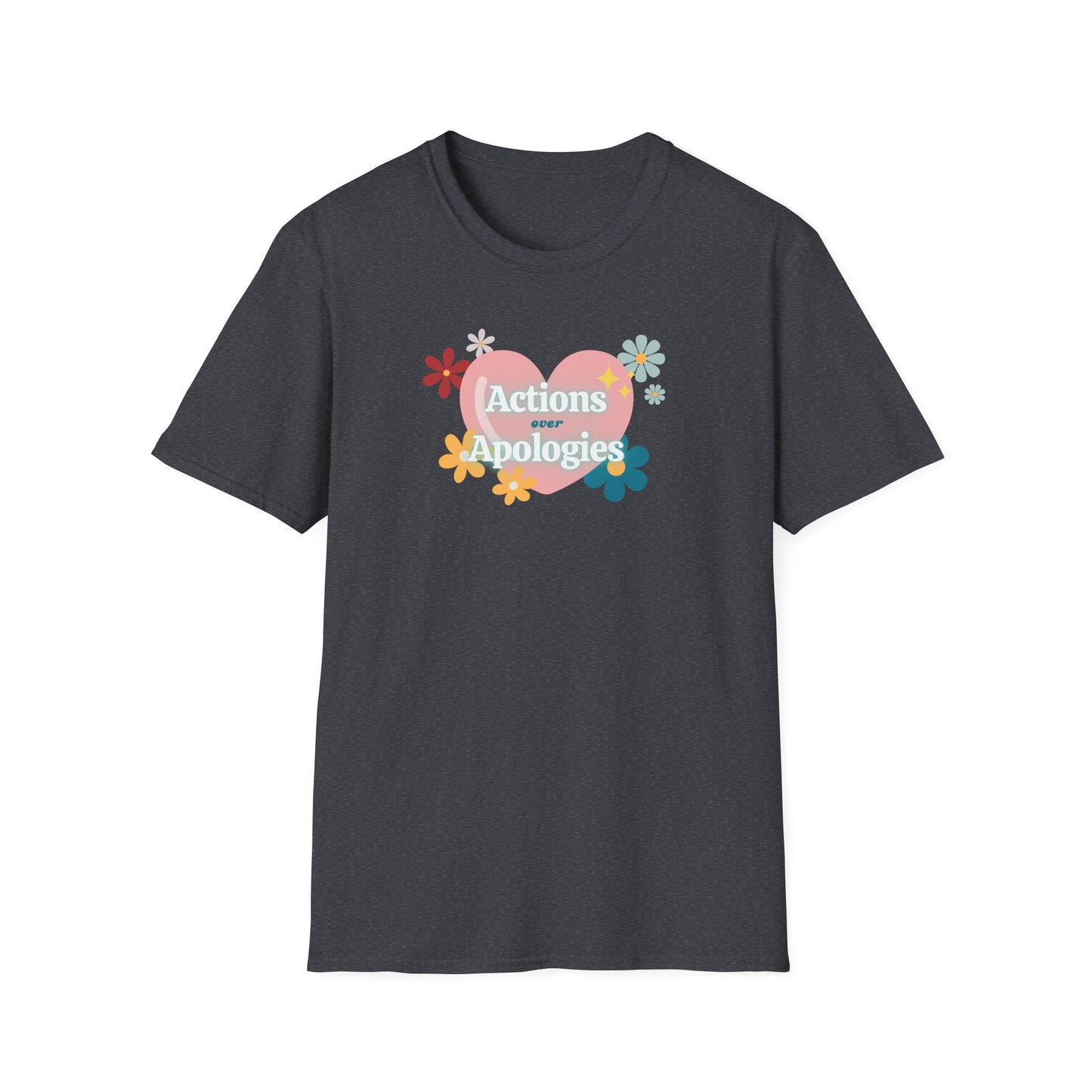 "Actions Over Apologies" -Unisex Softstyle T-Shirt