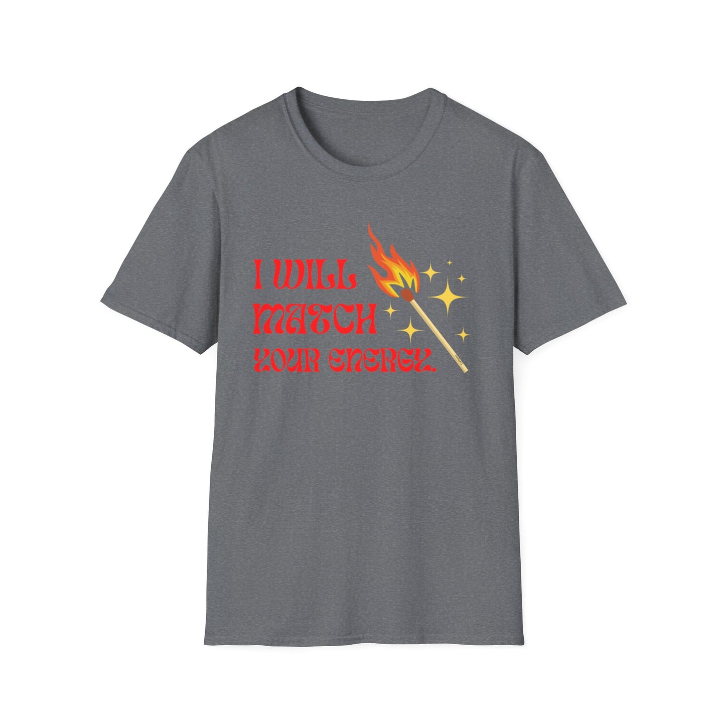 I Will Match Your Energy Unisex Softstyle T-Shirt