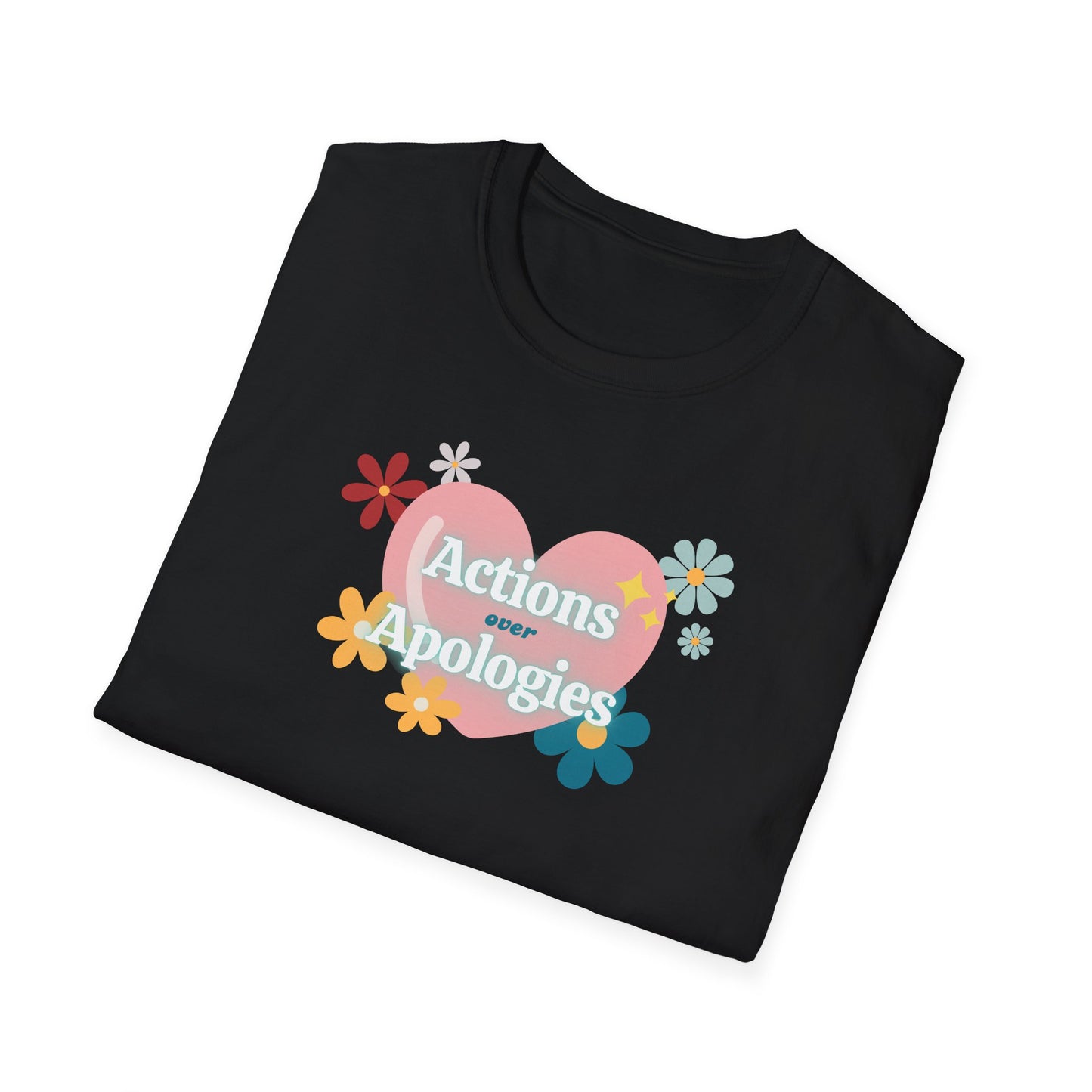 "Actions Over Apologies" -Unisex Softstyle T-Shirt