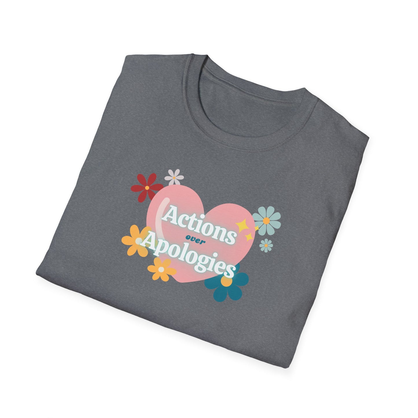 "Actions Over Apologies" -Unisex Softstyle T-Shirt