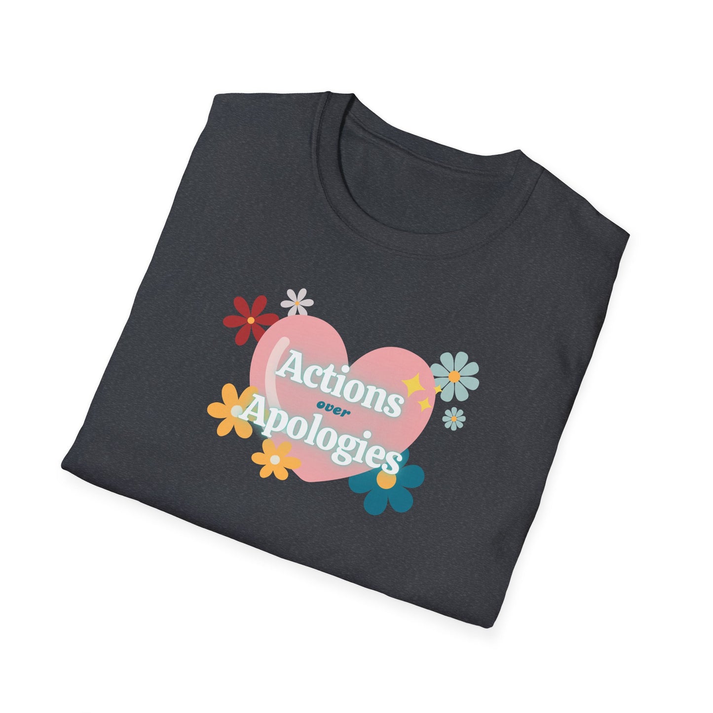 "Actions Over Apologies" -Unisex Softstyle T-Shirt