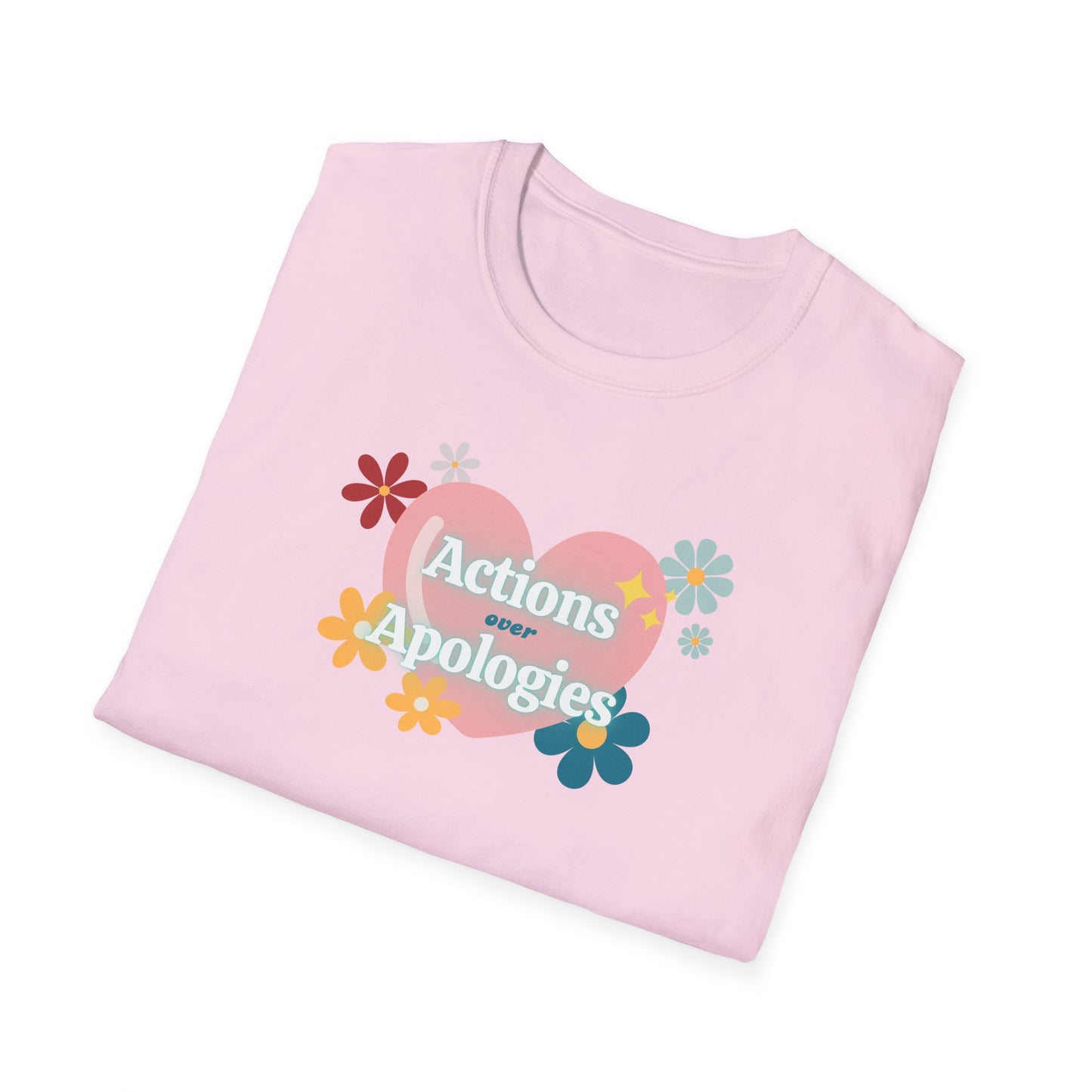 "Actions Over Apologies" -Unisex Softstyle T-Shirt