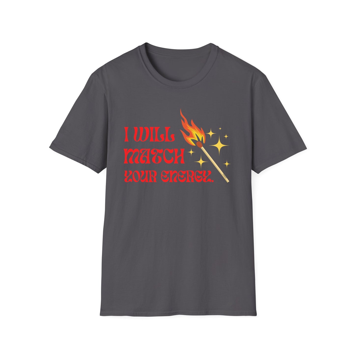I Will Match Your Energy Unisex Softstyle T-Shirt