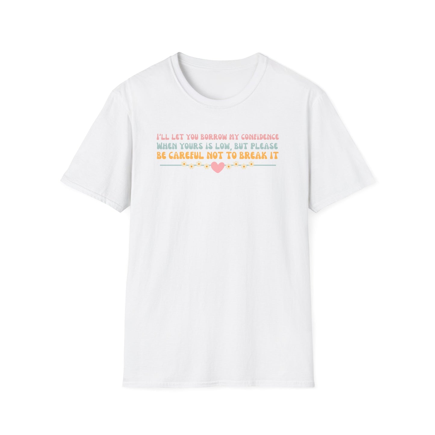 Borrow My Confidence- Unisex Softstyle T-Shirt