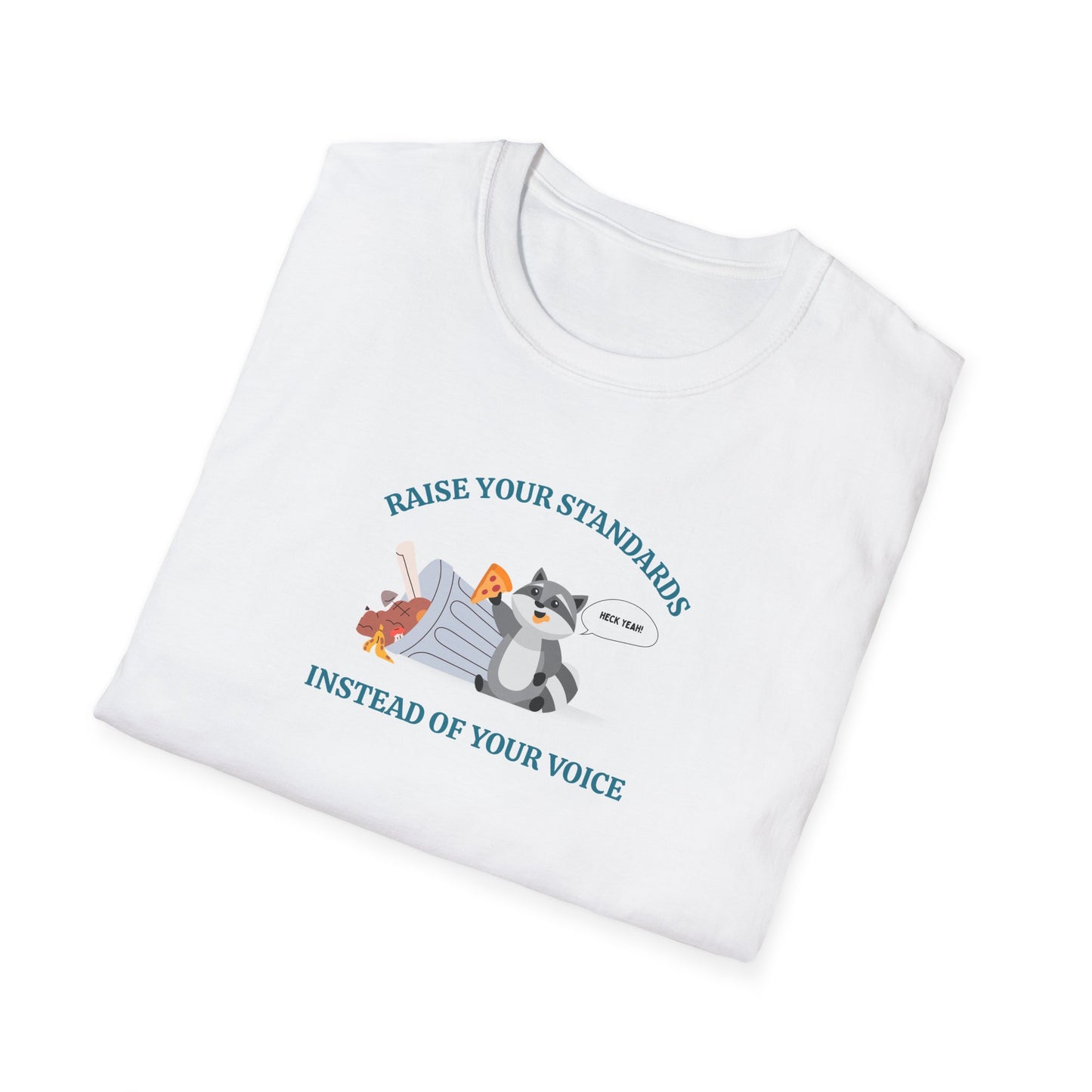 "Raise Your Standards Instead of Your Voice" - Unisex Softstyle T-Shirt, Racoon