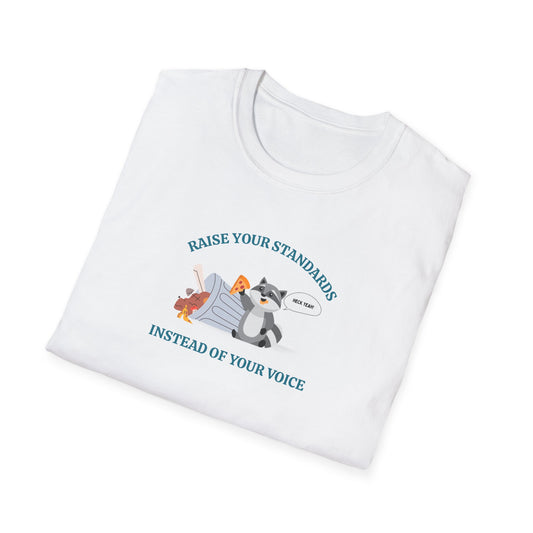 "Raise Your Standards Instead of Your Voice" - Unisex Softstyle T-Shirt, Racoon