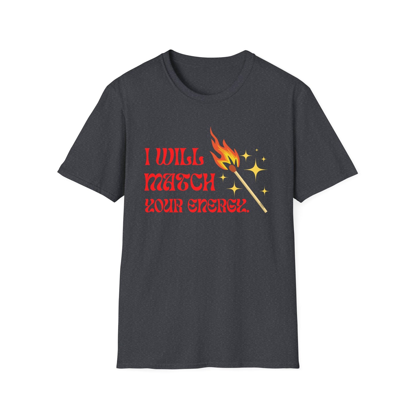 I Will Match Your Energy Unisex Softstyle T-Shirt