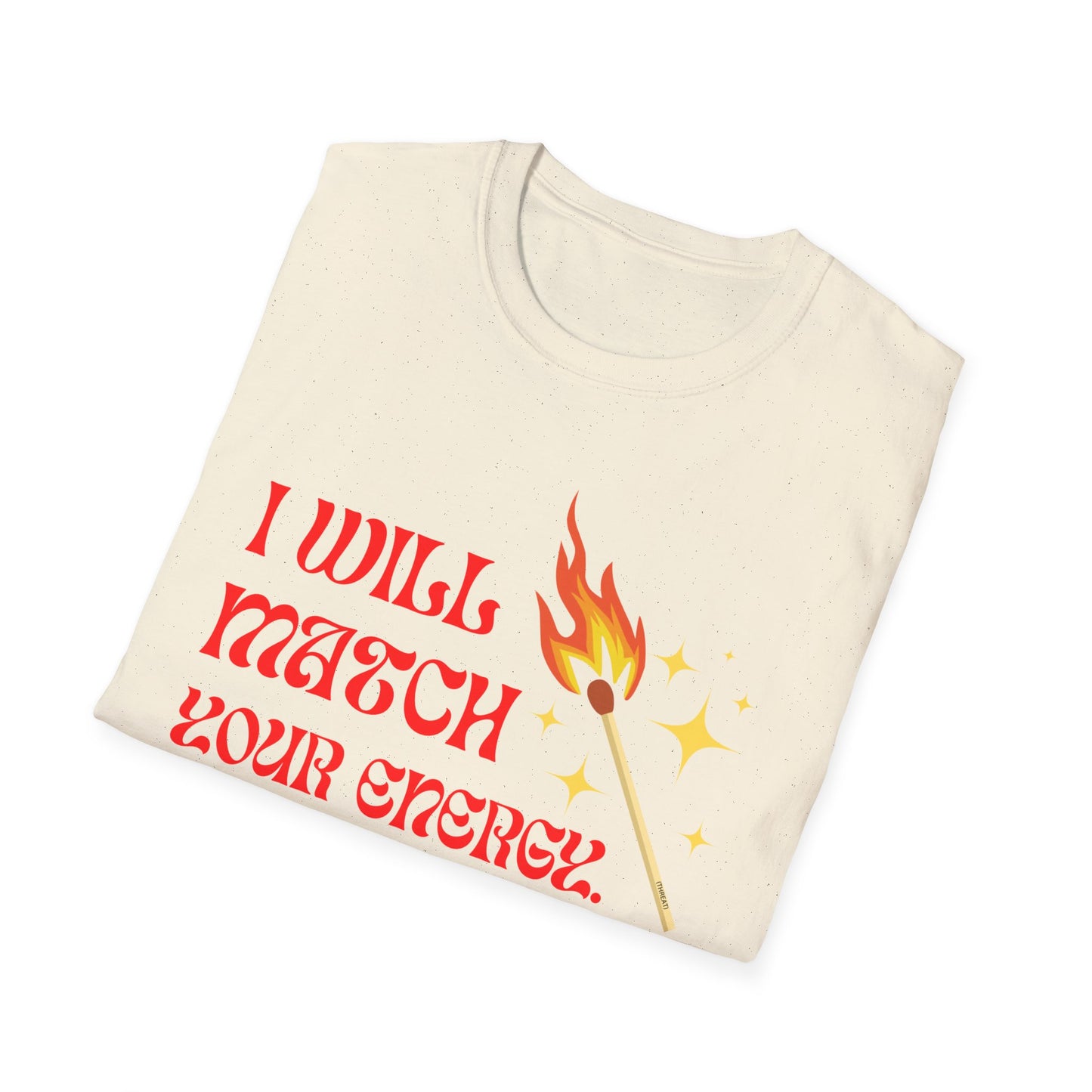I Will Match Your Energy Unisex Softstyle T-Shirt
